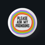 Please Ask My Pronouns Colourful Rainbow Circle 3 Cm Round Badge<br><div class="desc">Decorate your outfit with this cool art button. Makes a great  gift! You can customise it,  change colours,  fonts,  and add text too. Check my shop for lots more colours and patterns! Let me know if you'd like something custom too.</div>