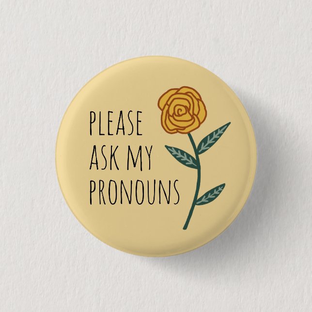 Please Ask My Pronouns Gold Rose CUSTOM 3 Cm Round Badge (Front)