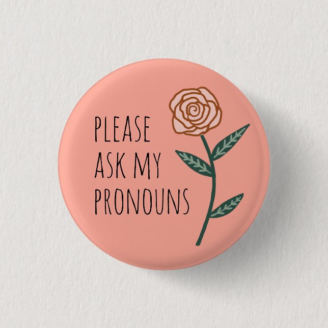 Please Ask My Pronouns Pink Rose CUSTOM 3 Cm Round Badge (Front)