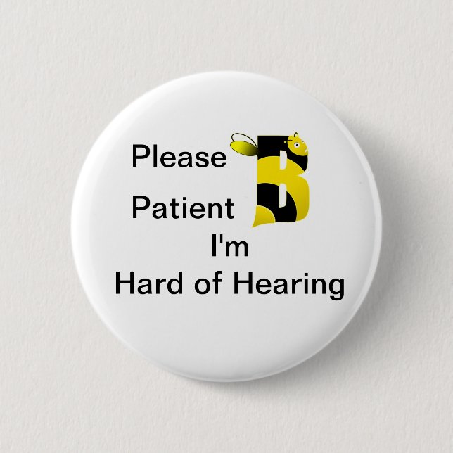 Please B patient Im hard of hearing 6 Cm Round Badge (Front)
