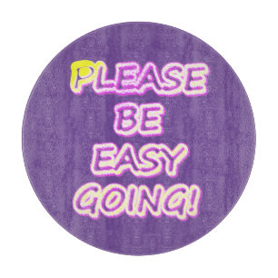 "Please Be Easy Going!" Cute Design. Buy Now Cutting Board