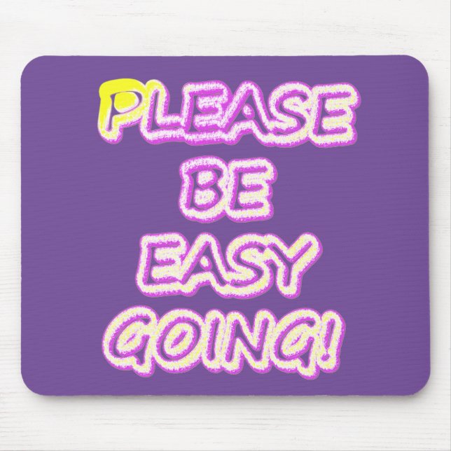 "Please Be Easy Going!" Cute Design. Buy Now Mouse Mat (Front)
