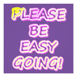 "Please Be Easy Going!" Cute Design. Buy Now Photo Print