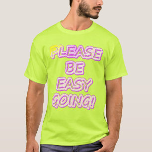 "Please Be Easy Going!" Cute Design. Buy Now T-Shirt