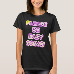 "Please Be Easy Going!" Cute Design. Buy Now T-Shirt