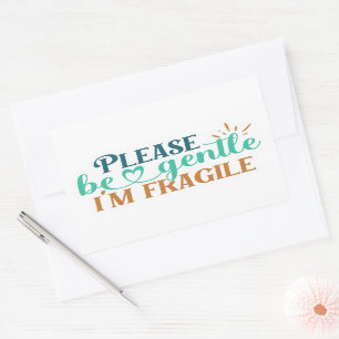 Please be gentle, I'm fragile shipping label