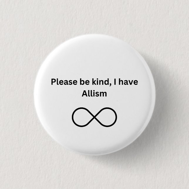 Please be kind, I have allism 3 Cm Round Badge (Front)