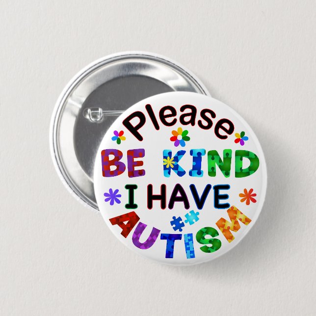 Please Be Kind I Have AUTISM 6 Cm Round Badge (Front & Back)