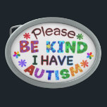 Please Be Kind I Have AUTISM Belt Buckle<br><div class="desc">The messages of “Please Be Kind I Have AUTISM” to show autistic pride and raise awareness of autistic spectrum disorders and encourage kindness towards them.</div>