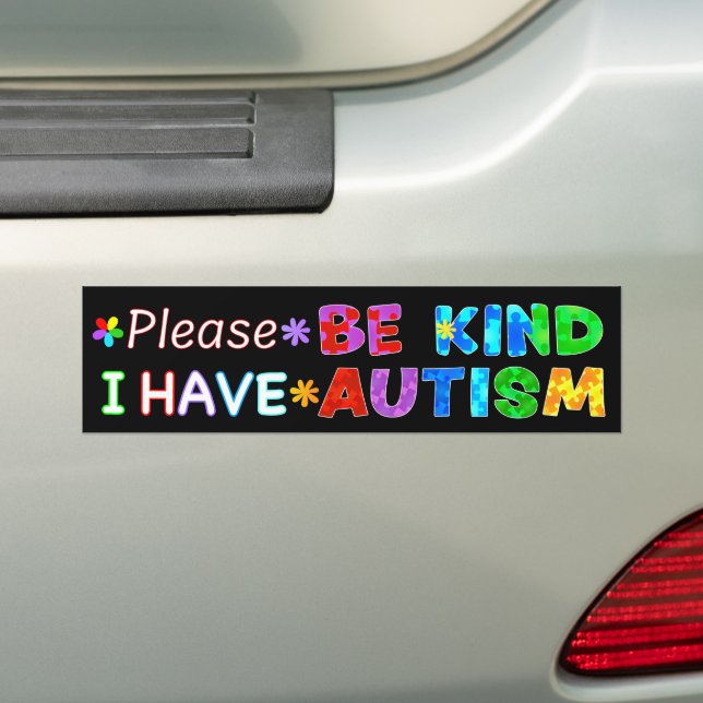 Please Be Kind I Have AUTISM Bumper Sticker (On Car)
