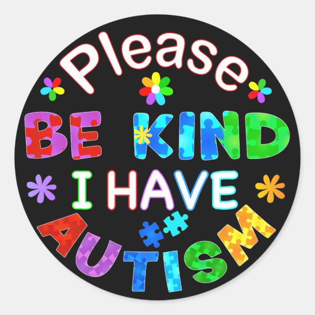 Please Be Kind I Have AUTISM Classic Round Sticker (Front)