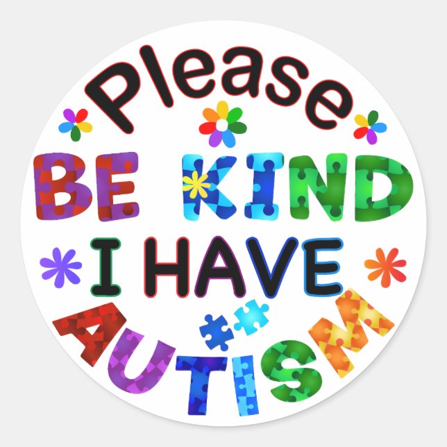 Please Be Kind I Have AUTISM Classic Round Sticker (Front)
