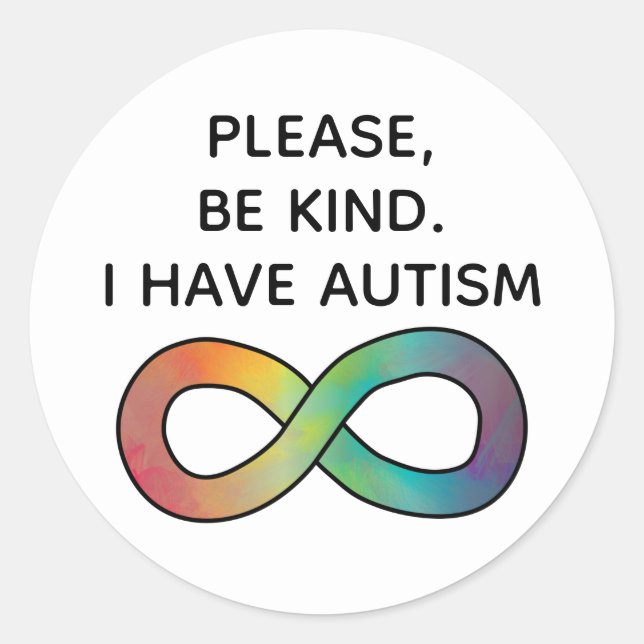 Please be kind, I have Autism | Neurodiversity Classic Round Sticker (Front)