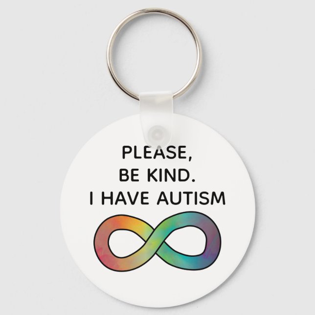 Please be kind, I have Autism | Neurodiversity  Key Ring (Front)