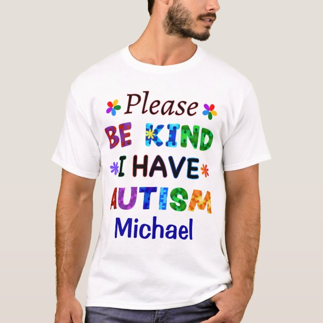 Please Be Kind I Have AUTISM T-Shirt (Front)