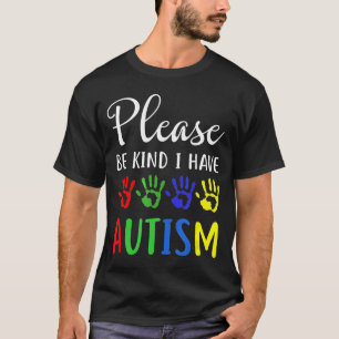 Please Be Kind I Have Cute Autistic new T-Shirt