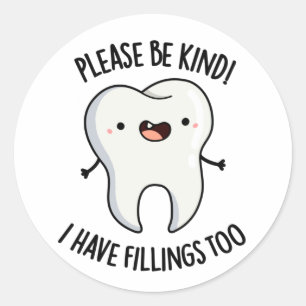 Please Be Kind I Have Fillings Too Funny Tooth Pun Classic Round Sticker