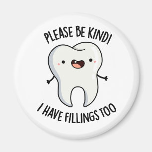 Please Be Kind I Have Fillings Too Funny Tooth Pun Magnet