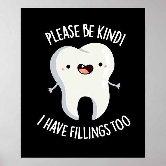 Please Be Kind I Have Fillings Too Pun Dark BG Poster (Front)