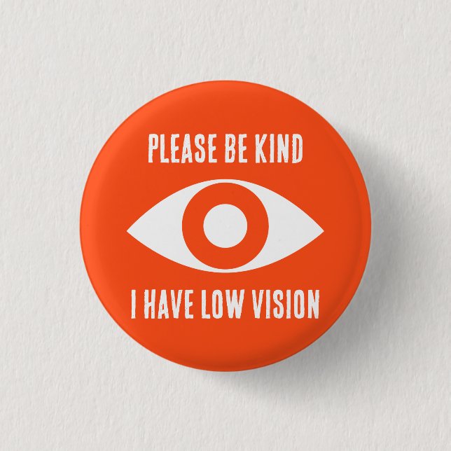 Please Be Kind, I Have Low Vision 3 Cm Round Badge (Front)