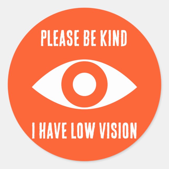 Please Be Kind, I Have Low Vision Classic Round Sticker (Front)