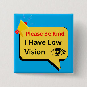 please be kind, i have low vision - dialogue 15 cm square badge