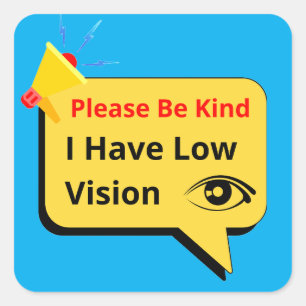 please be kind, i have low vision - dialogue square sticker
