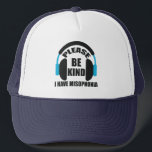 Please Be Kind I Have Misophonia Awareness Trucker Hat<br><div class="desc">Raise awareness for people who are sensitive to noise and certain sounds. Many people with autism or Asperger's Syndrome have misophonia,  so please be quiet and kind when you can. A cool headphones design around the quote on this hat.</div>