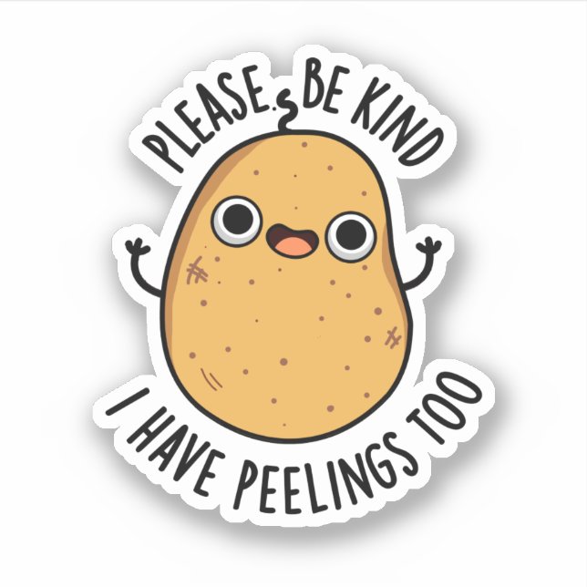 Please Be Kind I Have Peelings Too Potato Pun (Front)