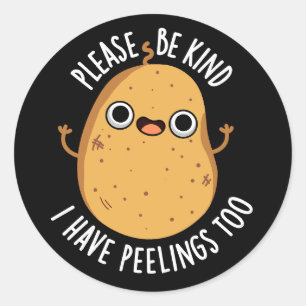 Please Be Kind I Have Peelings Too Potato Pun Classic Round Sticker