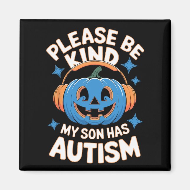 Please Be Kind My Son Has Autism Halloween  Magnet (Front)