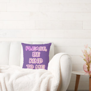 "Please Be Kind To Me!" Cute Design. Buy Now Cushion
