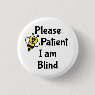 Please Be Patient I Am Blind 3 Cm Round Badge