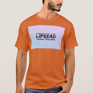 Please Be Patient I Cant Lipread You Through Your  T-Shirt