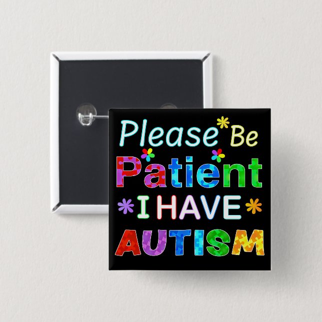 Please Be Patient I Have AUTISM 15 Cm Square Badge (Front & Back)