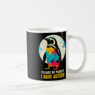 Please Be Patient I Have Autism - Autism Awareness Coffee Mug