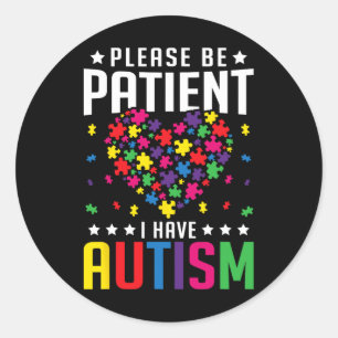 Please Be Patient I Have Autism Autistic Child Kid Classic Round Sticker