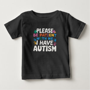 Please Be Patient I Have Autism Awareness Baby T-Shirt