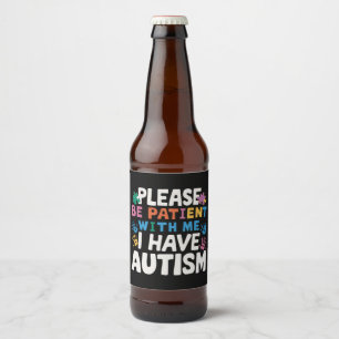 Please Be Patient I Have Autism Awareness Beer Bottle Label
