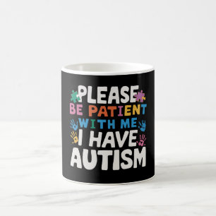 Please Be Patient I Have Autism Awareness Coffee Mug
