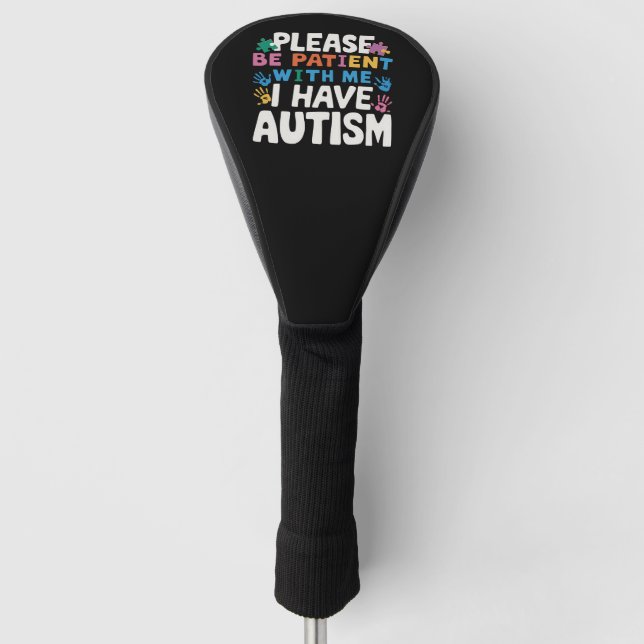 Please Be Patient I Have Autism Awareness  Golf Head Cover (Front)