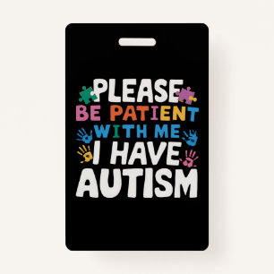 Please Be Patient I Have Autism Awareness  ID Badge