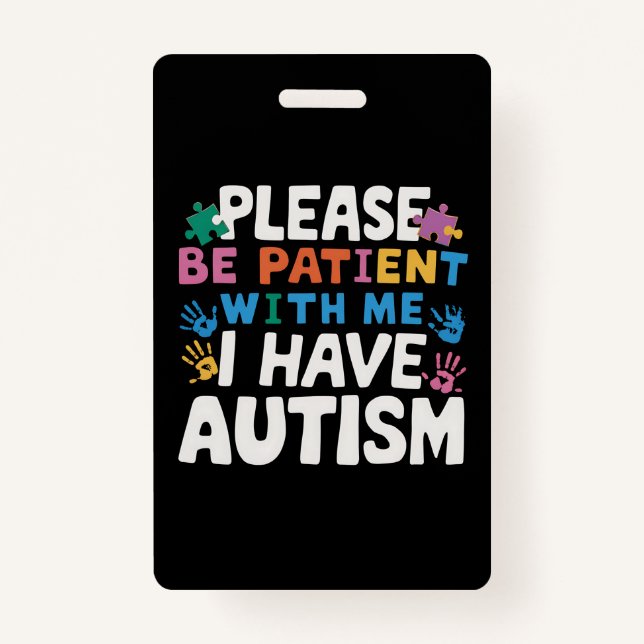 Please Be Patient I Have Autism Awareness  ID Badge (Front)