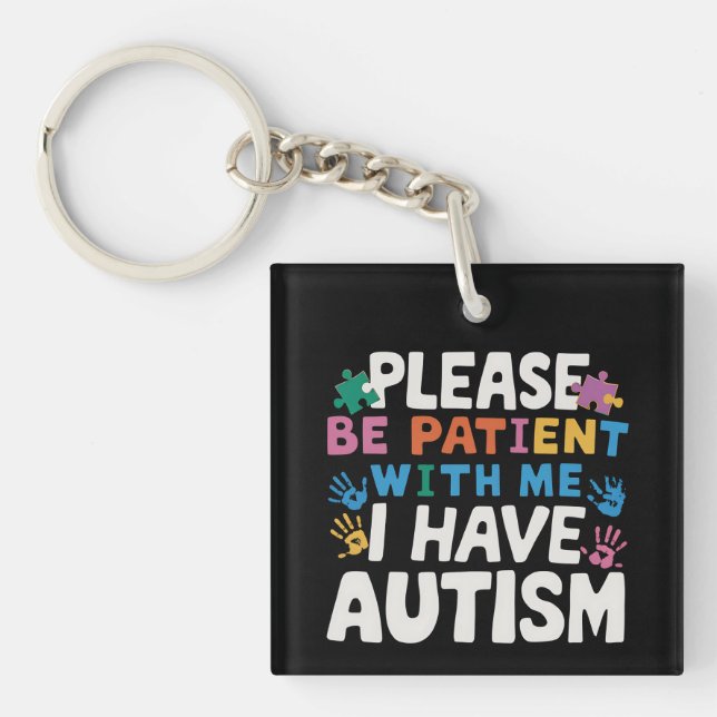 Please Be Patient I Have Autism Awareness  Key Ring (Front)
