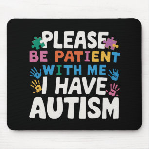 Please Be Patient I Have Autism Awareness  Mouse Mat