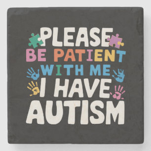 Please Be Patient I Have Autism Awareness  Stone Coaster