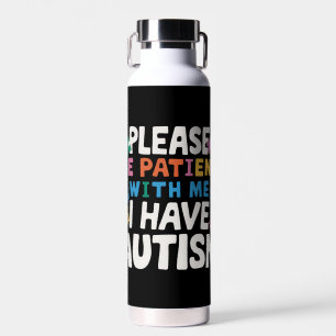 Please Be Patient I Have Autism Awareness  Water Bottle