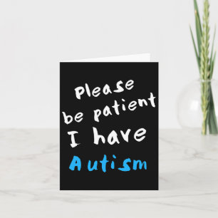 Please Be Patient I Have Autism  Card
