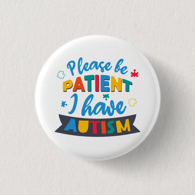 Please Be Patient I Have Autism Custom Matching 3 Cm Round Badge (Front)