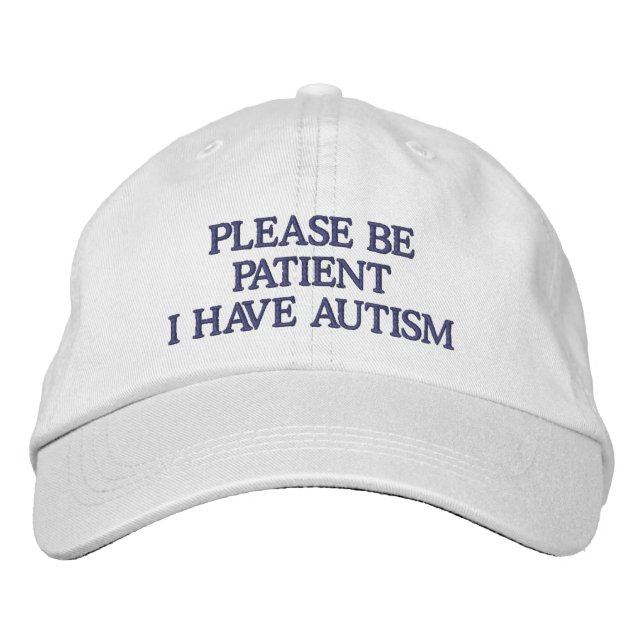 Please Be Patient I Have Autism Embroidered Hat (Front)